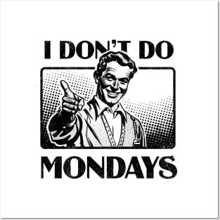 I Dont Do Mondays • Hate Monday Posters and Art